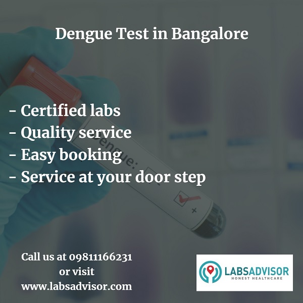 To know more about dengue test cost in Bangalore call LabsAdvisor at 09811166231